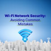 Wi-Fi Network Security: Avoiding Common Mistakes Keyword: Wi-Fi Network Security